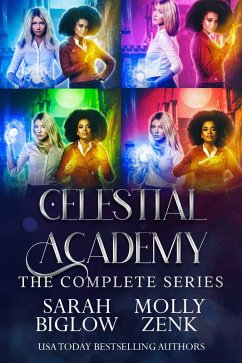 Celestial Academy: The Complete Series (Biglow & Zenk Fantasy Boxed Sets and Bundles, #2) (eBook, ePUB) - Biglow, Sarah; Zenk, Molly