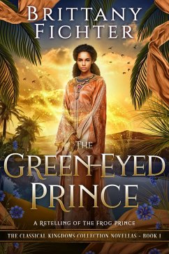 The Green-Eyed Prince: A Clean Fairy Tale Retelling of The Frog Prince (The Classical Kingdoms Collection, #0.5) (eBook, ePUB) - Fichter, Brittany