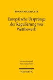 Europäische Ursprünge der Regulierung von Wettbewerb (eBook, PDF)