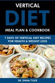 Vertical Diet Meal Plan & Cookbook: 7 Days of Vertical Diet Recipes for Health and Weight Loss (eBook, ePUB)