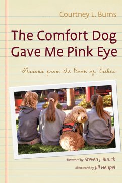 The Comfort Dog Gave Me Pink Eye (eBook, ePUB) - Burns, Courtney L.