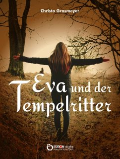 Eva und der Tempelritter (eBook, PDF) - Grasmeyer, Christa