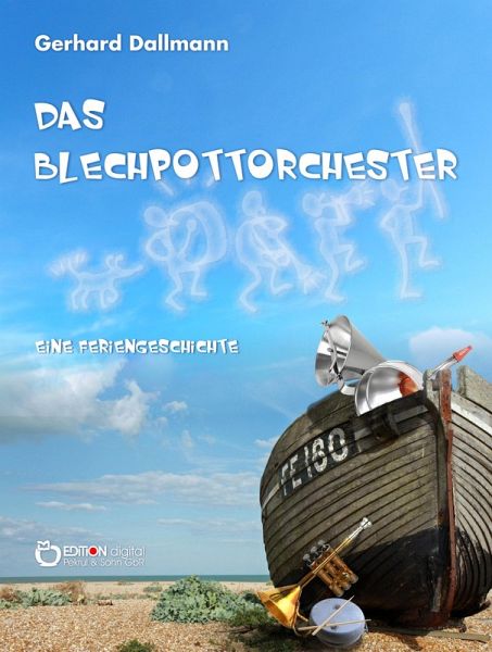 Das Blechpottorchester (eBook, PDF) Das Blechpottorchester (eBook, PDF)