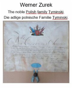 The noble Polish family Tyminski. Die adlige polnische Familie Tyminski. (eBook, ePUB) The noble Polish family Tyminski. Die adlige polnische Familie Tyminski. (eBook, ePUB)