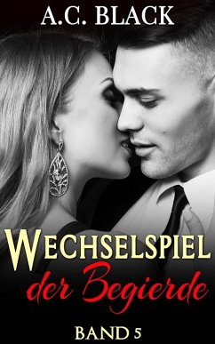 Wechselspiel der Begierde 5 (eBook, ePUB) - Black, A. C.