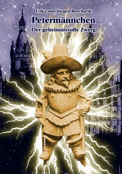Petermännchen. Der geheimnisvolle Zwerg (eBook, PDF) - Borchardt, Erika; Borchardt, Jürgen