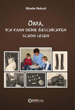 Oma, ich kann deine Geschichten schon lesen (eBook, PDF) - Pekrul, Gisela