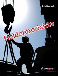 Heldenberichte (eBook, PDF) - Neutsch, Erik