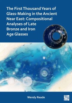 The First Thousand Years of Glass-Making in the Ancient Near East - Reade, Wendy