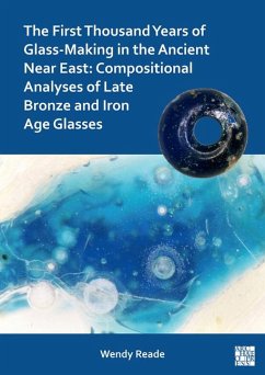 The First Thousand Years of Glass-Making in the Ancient Near East - Reade, Wendy