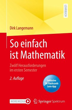 So einfach ist Mathematik - Zwölf Herausforderungen im ersten Semester - Langemann, Dirk