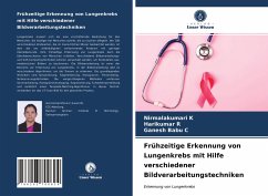 Frühzeitige Erkennung von Lungenkrebs mit Hilfe verschiedener Bildverarbeitungstechniken - K, Nirmalakumari;R, Harikumar;C., Ganesh Babu