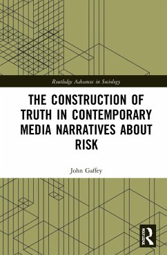The Construction of Truth in Contemporary Media Narratives about Risk - Gaffey, John