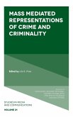 Mass Mediated Representations of Crime and Criminality