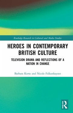 Heroes in Contemporary British Culture - Korte, Barbara; Falkenhayner, Nicole