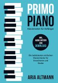 Primo Piano ¿ Klaviernoten für Anfänger: Die beliebtesten einfachen Klavierstücke für Erwachsene und Kinder inkl. Audio-Dateien zum Download