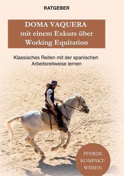 Doma Vaquera mit einem Exkurs über Working Equitation - Kompaktwissen, Pferde