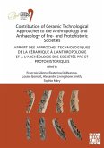 Contribution of Ceramic Technological Approaches to the Anthropology and Archaeology of Pre- and Protohistoric Societies: Apport des approaches technologiques de la ceramique a l'anthropologie et a l'archeologie des societes pre et protohistoriques