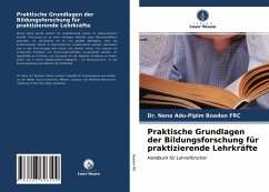 Praktische Grundlagen der Bildungsforschung für praktizierende Lehrkräfte - BOADUO FRC, DR. NANA ADU-PIPIM