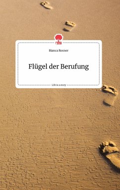 Flügel der Berufung. Life is a Story - story.one - Rosner, Bianca