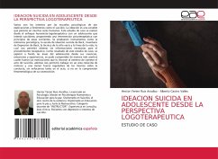 IDEACION SUICIDA EN ADOLESCENTE DESDE LA PERSPECTIVA LOGOTERAPEUTICA - Ruiz Arzalluz, Hector Yenier;Castro Valles, Alberto