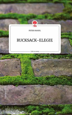 RUCKSACK-ELEGIE. Life is a Story - story.one - Mandl, Peter