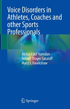 Voice Disorders in Athletes, Coaches and other Sports Professionals (eBook, PDF) - Hamdan, Abdul-Latif; Sataloff, Robert Thayer; Hawkshaw, Mary J.