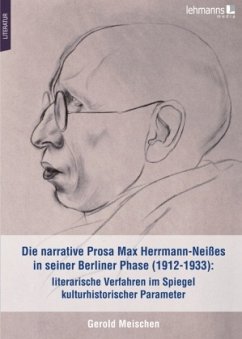 Die narrative Prosa Max Herrmann-Neißes in seiner Berliner Phase (1912-1933): literarische Verfahren im Spiegel kulturhi - Meischen, Gerold