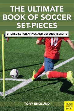 The Ultimate Book of Soccer Set-Pieces: Strategies for Attack and Defense Restarts - Englund, Tony