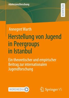 Herstellung von Jugend in Peergroups in Istanbul - Warth, Annegret