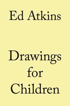Ed Atkins. Drawings for Children - Atkins, Ed