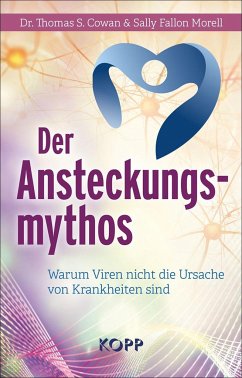 Der Ansteckungsmythos - Cowan, Dr. Thomas S.;Fallon Morell, Sally