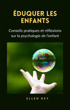 ÉDUQUER LES ENFANTS - Conseils pratiques et réflexions sur la psychologie de l'enfant (traduit) (eBook, ePUB) - Key, Hellen