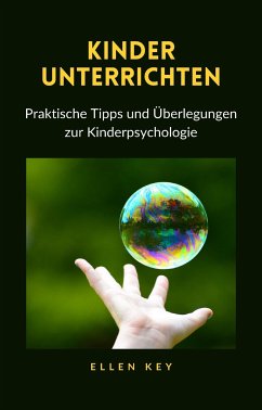 KINDER UNTERRICHTEN - Praktische Tipps und Überlegungen zur Kinderpsychologie (übersetzt) (eBook, ePUB) - Key, Hellen