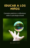 EDUCAR A LOS NIÑOS - Consejos prácticos y reflexiones sobre la psicología infantil (traducido) (eBook, ePUB)