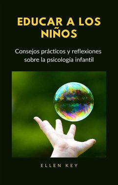 EDUCAR A LOS NIÑOS - Consejos prácticos y reflexiones sobre la psicología infantil (traducido) (eBook, ePUB) - Key, Hellen