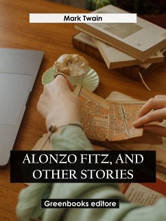 Alonzo Fitz, and Other Stories (eBook, ePUB) - Twain, Mark