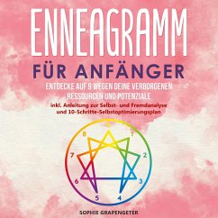 Enneagramm für Anfänger: Entdecke auf 9 Wegen deine verborgenen Ressourcen und Potenziale   inkl. Anleitung zur Selbst- und Fremdanalyse und 10-Schritte-Selbstoptimierungsplan (Deutsch) Taschenbuch – 26 (MP3-Download) - Grapengeter, Sophie