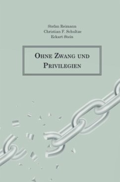 Ohne Zwang und Privilegien - Schultze, Christian F.