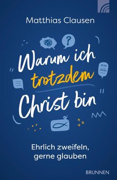 Warum ich trotzdem Christ bin - Clausen, Matthias