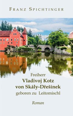 Freiherr Vladivoj Kotz von Skály-Dresínek, geboren zu Leitomischl - Spichtinger, Franz