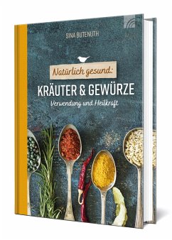 Natürlich gesund: Kräuter und Gewürze - Butenuth, Sina