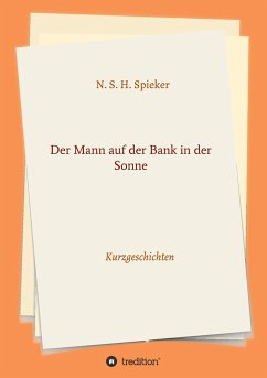 Der Mann auf der Bank in der Sonne - Spieker, N. S. H.