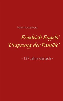 Friedrich Engels' 'Ursprung der Familie' - Kuckenburg, Martin
