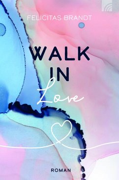 Walk in LOVE - Brandt, Felicitas