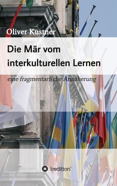 Die Mär vom interkulturellen Lernen - Kustner, Oliver