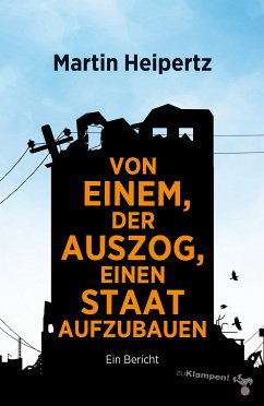 Von einem, der auszog, einen Staat aufzubauen (eBook, PDF) - Heipertz, Martin