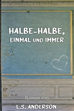 Halbe-Halbe, einmal und immer (eBook, ePUB) - Anderson, L. S.; Brückmann, Kathrin