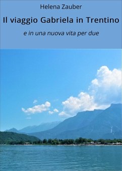 Il viaggio Gabriela in Trentino (eBook, ePUB) - Zauber, Helena