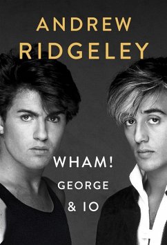 Wham! George & Io (eBook, ePUB) - Ridgeley, Andrew